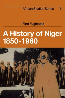 Fuglestad |  A History of Niger 1850 1960 | Buch |  Sack Fachmedien