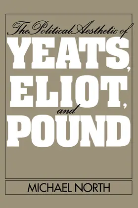 North |  The Political Aesthetic of Yeats, Eliot, and Pound | Buch |  Sack Fachmedien