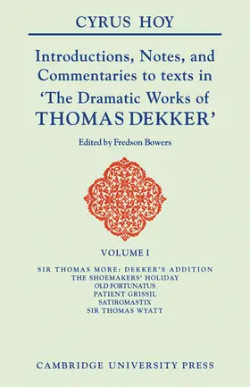 Hoy / Bowers |  Introductions, Notes and Commentaries to Texts in ' the Dramatic Works of Thomas Dekker ' | Buch |  Sack Fachmedien