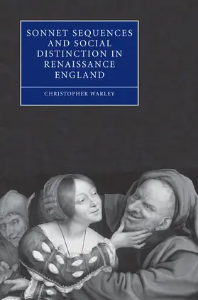 Warley |  Sonnet Sequences and Social Distinction in Renaissance England | Buch |  Sack Fachmedien
