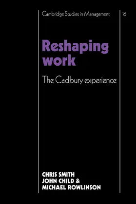 Smith / Child / Rowlinson |  Reshaping Work | Buch |  Sack Fachmedien