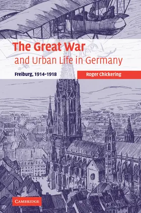 Chickering |  The Great War and Urban Life in Germany | Buch |  Sack Fachmedien