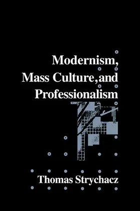 Strychacz |  Modernism, Mass Culture and Professionalism | Buch |  Sack Fachmedien