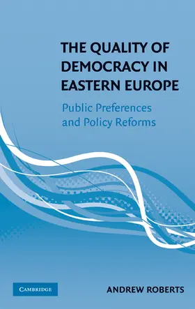 Roberts |  The Quality of Democracy in Eastern Europe | Buch |  Sack Fachmedien