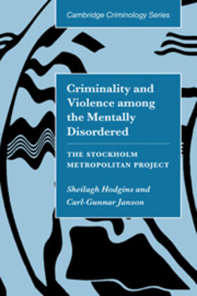 Hodgins / Janson |  Criminality and Violence Among the Mentally Disordered | Buch |  Sack Fachmedien