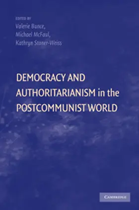 Bunce / McFaul / Stoner-Weiss |  Democracy and Authoritarianism in the Post-Communist World | Buch |  Sack Fachmedien