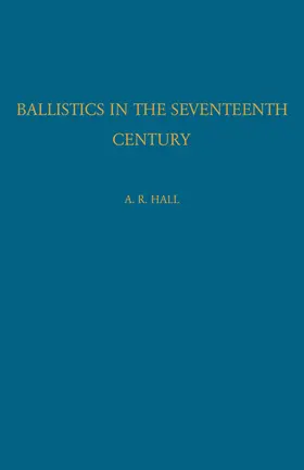 Hall |  Ballistics in the Seventeenth Century | Buch |  Sack Fachmedien