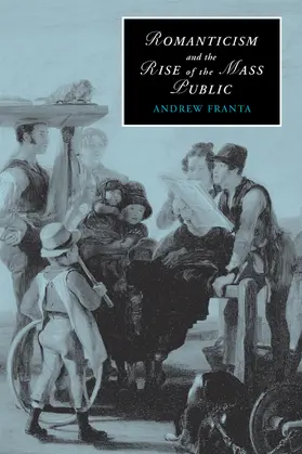 Franta |  Romanticism and the Rise of the Mass Public | Buch |  Sack Fachmedien
