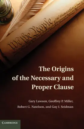 Lawson / Miller / Natelson |  The Origins of the Necessary and Proper Clause | Buch |  Sack Fachmedien