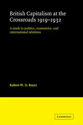 Boyce |  British Capitalism at the Crossroads, 1919 1932 | Buch |  Sack Fachmedien
