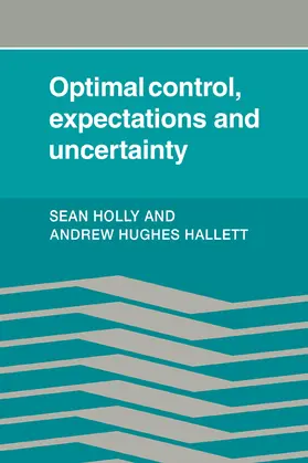 Holly / Hughes Hallet / Hallett |  Optimal Control, Expectations and Uncertainty | Buch |  Sack Fachmedien
