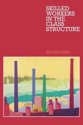 Penn |  Skilled Workers in the Class Structure | Buch |  Sack Fachmedien