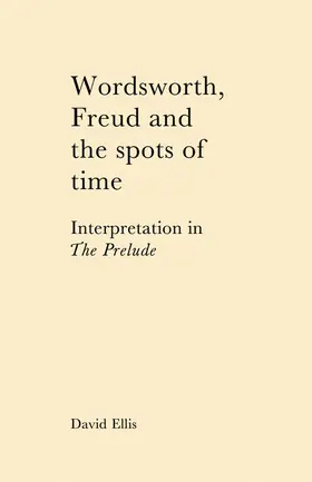 Ellis |  Wordsworth, Freud and the Spots of Time | Buch |  Sack Fachmedien