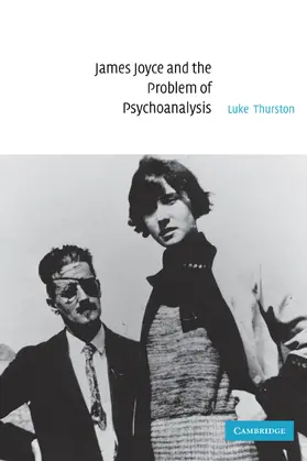 Thurston |  James Joyce and the Problem of Psychoanalysis | Buch |  Sack Fachmedien