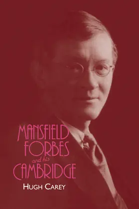 Carey |  Mansfield Forbes and His Cambridge | Buch |  Sack Fachmedien