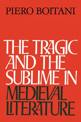 Boitani |  The Tragic and the Sublime in Medieval Literature | Buch |  Sack Fachmedien
