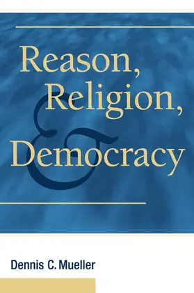 Mueller |  Reason, Religion, and Democracy | Buch |  Sack Fachmedien