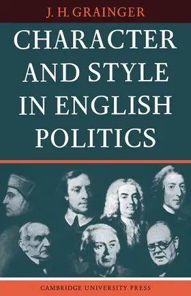 Grainger |  Character and Style in English Politics | Buch |  Sack Fachmedien