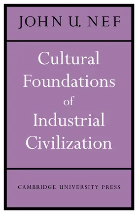 Nef |  Cultural Foundations of Industrial Civilization | Buch |  Sack Fachmedien