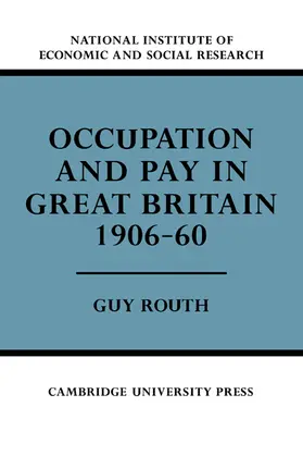 Routh |  Occupation and Pay in Great Britain 1906 60 | Buch |  Sack Fachmedien