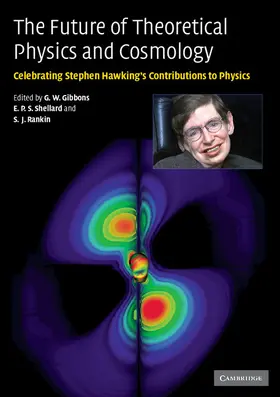 Gibbons / Shellard / Rankin |  The Future of Theoretical Physics and Cosmology | Buch |  Sack Fachmedien