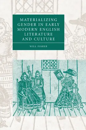 Fisher |  Materializing Gender in Early Modern English Literature and Culture | Buch |  Sack Fachmedien