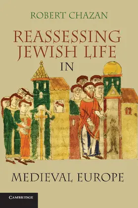 Chazan |  Reassessing Jewish Life in Medieval Europe. Robert Chazan | Buch |  Sack Fachmedien