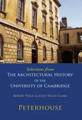Willis / Willis Clark |  Selections from the Architectural History of the University of Cambridge | Buch |  Sack Fachmedien