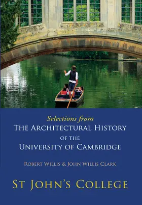 Willis / Willis Clark |  Selections from the Architectural History of the University of Cambridge | Buch |  Sack Fachmedien