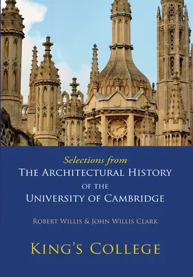 Willis / Willis Clark |  Selections from the Architectural History of the University of Cambridge | Buch |  Sack Fachmedien