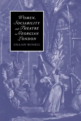 Russell |  Women, Sociability and Theatre in Georgian London | Buch |  Sack Fachmedien