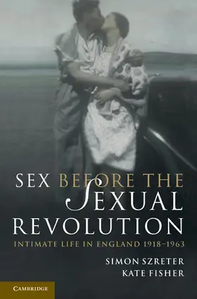 Szreter / Fisher |  Sex Before the Sexual Revolution | Buch |  Sack Fachmedien