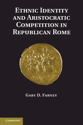 Farney |  Ethnic Identity and Aristocratic Competition in Republican Rome | Buch |  Sack Fachmedien
