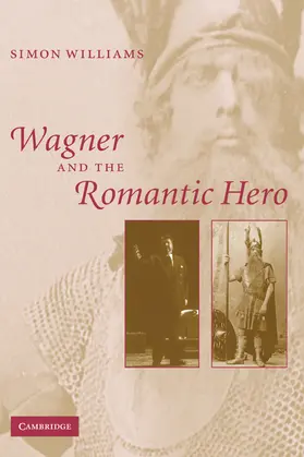 Williams |  Wagner and the Romantic Hero | Buch |  Sack Fachmedien