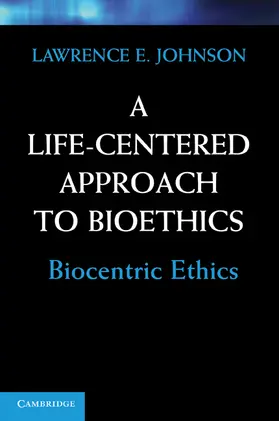 Johnson |  A Life-Centered Approach to Bioethics | Buch |  Sack Fachmedien