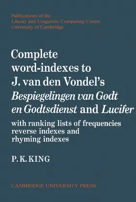 King |  Complete Word-Indexes to J. van den Vondel's Bespiegelingen Van Godt En Godtsdienst and Lucifer | Buch |  Sack Fachmedien