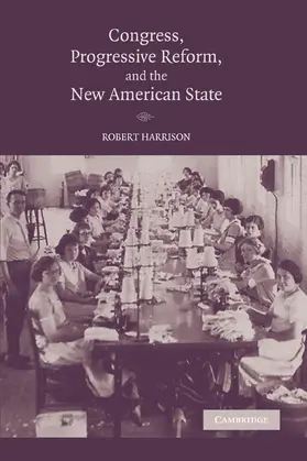 Harrison |  Congress, Progressive Reform, and the New American State | Buch |  Sack Fachmedien
