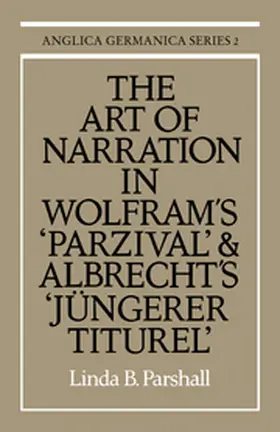 Parshall |  The Art of Narration in Wolfram's Parzival and Albrecht's J Ngerer Titurel | Buch |  Sack Fachmedien