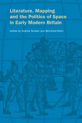 Gordon / Klein |  Literature, Mapping, and the Politics of Space in Early Modern Britain | Buch |  Sack Fachmedien