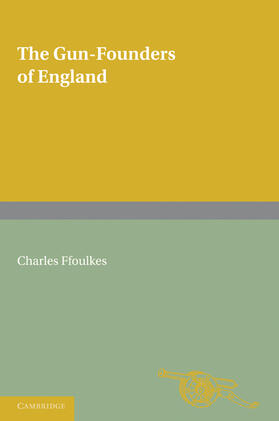 Ffoulkes / Cottesloe | The Gun-Founders of England | Buch | 978-0-521-17064-2 | sack.de