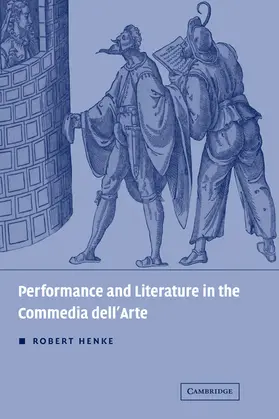 Henke |  Performance and Literature in the Commedia Dell'arte | Buch |  Sack Fachmedien