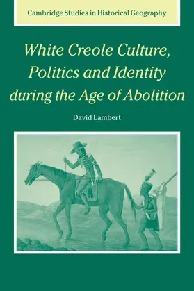 Lambert |  White Creole Culture, Politics and Identity During the Age of Abolition | Buch |  Sack Fachmedien