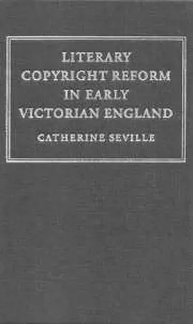 Seville |  Literary Copyright Reform in Early Victorian England | Buch |  Sack Fachmedien
