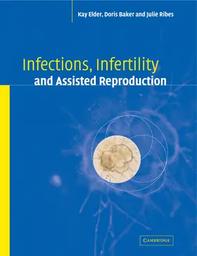 Elder / Baker / Ribes |  Infections, Infertility, and Assisted Reproduction | Buch |  Sack Fachmedien