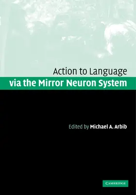 Arbib |  Action to Language Via the Mirror Neuron System | Buch |  Sack Fachmedien