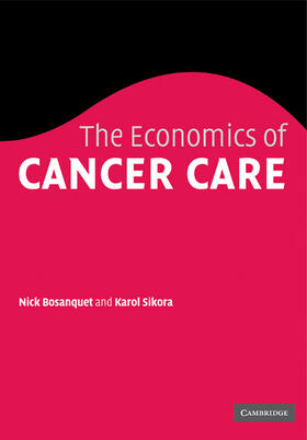 Bosanquet / Sikora | The Economics of Cancer Care | Buch | 978-0-521-18380-2 | sack.de