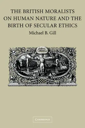 Gill |  The British Moralists on Human Nature and the Birth of Secular Ethics | Buch |  Sack Fachmedien