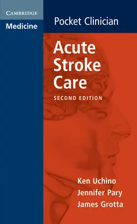 Uchino / Pary / Grotta | Acute Stroke Care | Buch | 978-0-521-18484-7 | www.sack.de