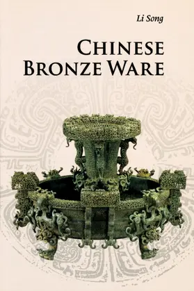 Li |  Chinese Bronze Ware | Buch |  Sack Fachmedien