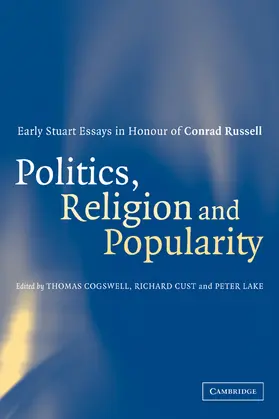 Cogswell / Cust / Lake |  Politics, Religion and Popularity in Early Stuart Britain | Buch |  Sack Fachmedien